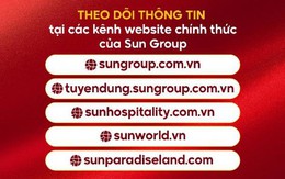 Sun Group cảnh báo giả mạo kênh du lịch, nghỉ dưỡng, tuyển dụng