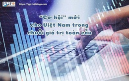 “Cơ hội” mới cho Việt Nam trong chuỗi giá trị toàn cầu