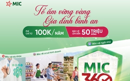MIC 360: Đột phá giải pháp bảo hiểm "quốc dân", bảo vệ toàn diện hộ kinh doanh và gia đình Việt