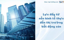 Lực đẩy từ nền kinh tế thực đến thị trường bất động sản