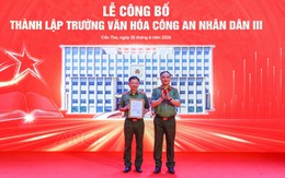 Bộ Công an công bố quyết định thành lập Trường Văn hóa Công an nhân dân III tại TP Cần Thơ