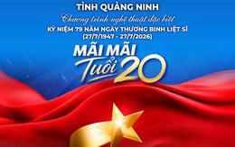Quảng Ninh tổ chức đêm nghệ thuật "Mãi mãi tuổi 20" tri ân các anh hùng liệt sĩ