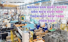 Ngành sản xuất bước vào nửa cuối năm trên một nền tảng tích cực