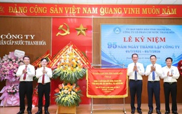 Công ty CP Cấp nước Thanh Hóa: 95 năm gìn giữ mạch nguồn, kiến tạo tương lai