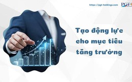 Tạo động lực cho mục tiêu tăng trưởng