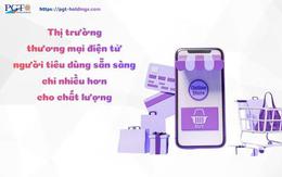 Thị trường thương mại điện tử người tiêu dùng sẵn sàng chi nhiều hơn cho chất lượng
