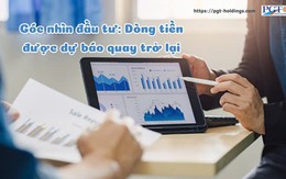 Góc nhìn đầu tư: Dòng tiền được dự báo quay trở lại