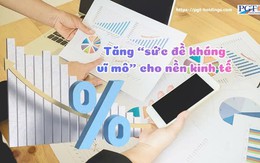 Tăng “sức đề kháng vĩ mô” cho nền kinh tế