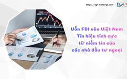 Vốn FDI vào Việt Nam: Tín hiệu tích cực từ niềm tin của các nhà đầu tư ngoại
