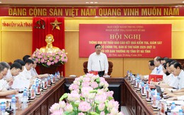 Bộ chính trị thông qua dự thảo báo cáo giám sát tại Hà Tĩnh