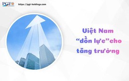 Việt Nam “dồn lực” cho tăng trưởng