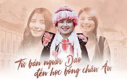 Từ bản người Dao đến học bổng Châu Âu