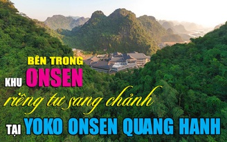 Bên trong khu onsen riêng tư sang chảnh tại Yoko Onsen Quang Hanh
