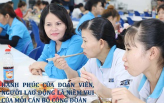 Hạnh phúc của người lao động là niềm vui của người cán bộ công đoàn