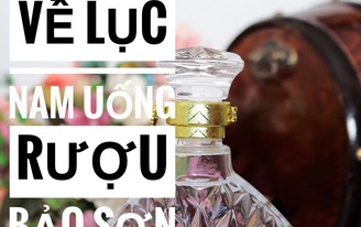 Về Lục Nam "thẩm" rượu Bảo Sơn