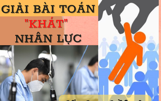 Giải bài toán "khát" nhân lực để phục hồi và phát triển kinh tế
