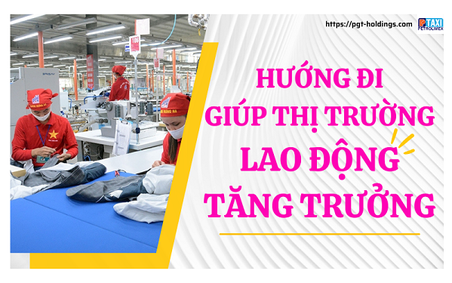 Phát triển thị trường lao động linh hoạt, hiệu quả