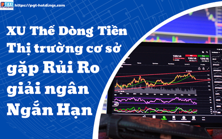 Xu thế dòng tiền: Thị trường cơ sở gặp rủi ro khi giải ngân ngắn hạn