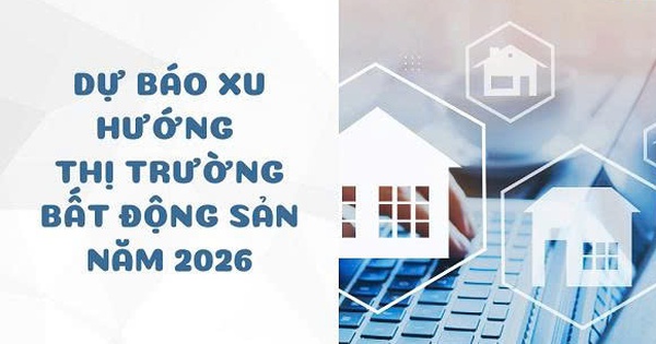 Dự báo xu hướng thị trường bất động sản năm 2026 - DNTT online